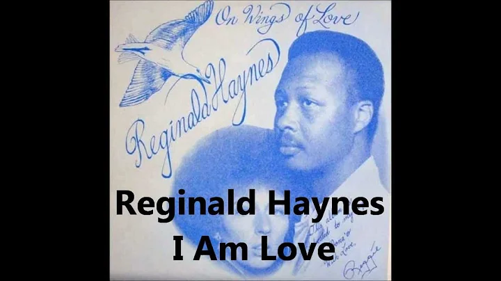 Reginald Haynes - I Am Love