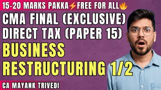 CMA Final (Exclusive) Direct Tax🔥 Business Restructuring 15–20 Marks Pakka Free Notes + Q&amp;A Paper 15