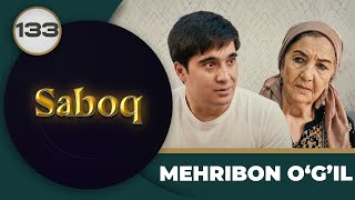 MEHRIBON O‘G'IL "Saboq" 133-qism