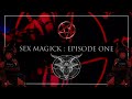 Sex Magick Course : Episode One - Sex Magick Explanation & More