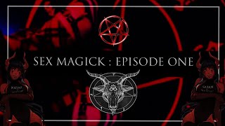 Sex Magick Course : Episode One  Sex Magick Explanation & More