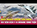 F16 c gip ukraine thay i tnh th chin trng  tin24h