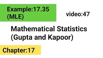 Example 17.35 || Statistical Inference || MLE || FMS || Gupta and kapoor