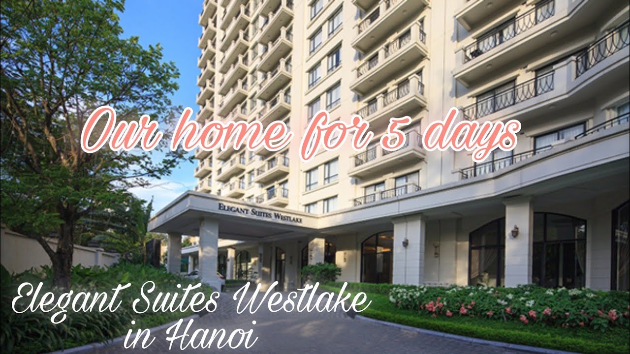 khách sạn elegant suites westlake  Update 2022  Elegant Suites Westlake in Hanoi | our home for 5 days