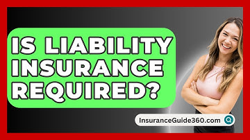 Is Liability Insurance Required? -  InsuranceGuide360.com