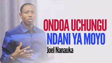 ONDOA UCHUNGU NDANI YA MOYO - JOEL NANAUKA