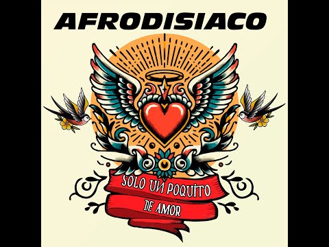 AFRODISIACO - SOLO UN POQUITO DE AMOR