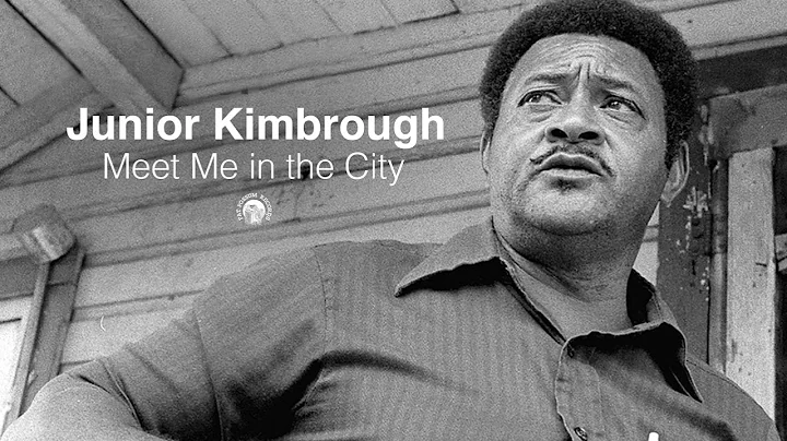 Junior Kimbrough - Meet Me In The City (Official A...