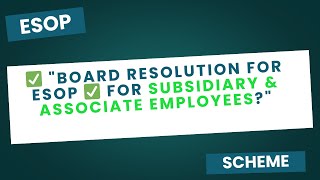 Board Resolution to Grant ESOPs to Group, Subsidiary & Associate Company Employees