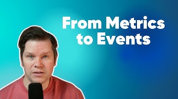 From Metrics to Events