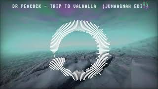 Dr. Peacock - Trip To Valhalla (Junaagnah Edit)