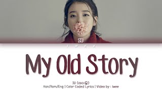 IU (아이유) - Naui Yetnariyagi (나의 옛날이야기) : My Old Story (Han|Rom|Eng) Lyrics/한국어 가사
