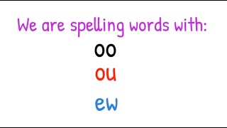 Spelling words with oo, ou, and ew.