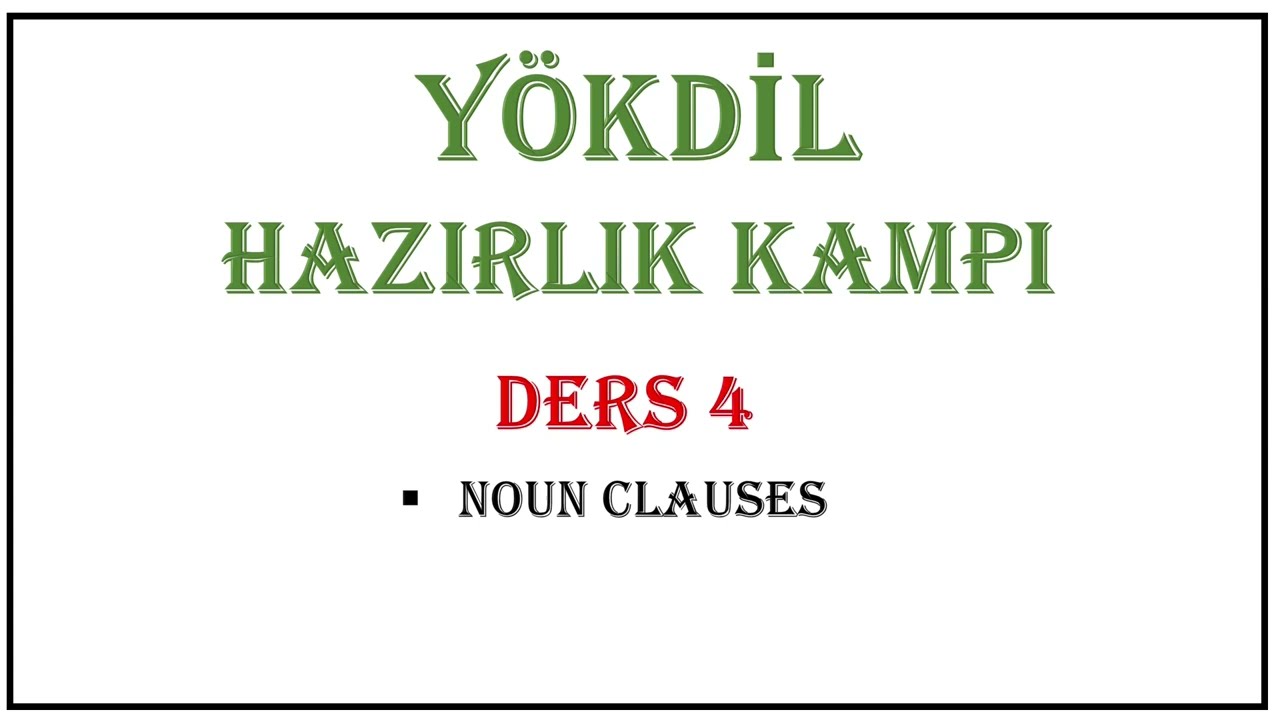 YÖKDİL HAZIRLIK KAMPI DERS 4 (NOUN CLAUSES KONU ANLATIMI)