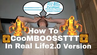 How To COOOMMMBOOOSSSTTT in Real Life(Real Life Fire Mage Guide)2.0 Version