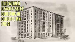 Exclusive Old World Dewitt-Seitz Building in Duluth, MN 1909 Details
