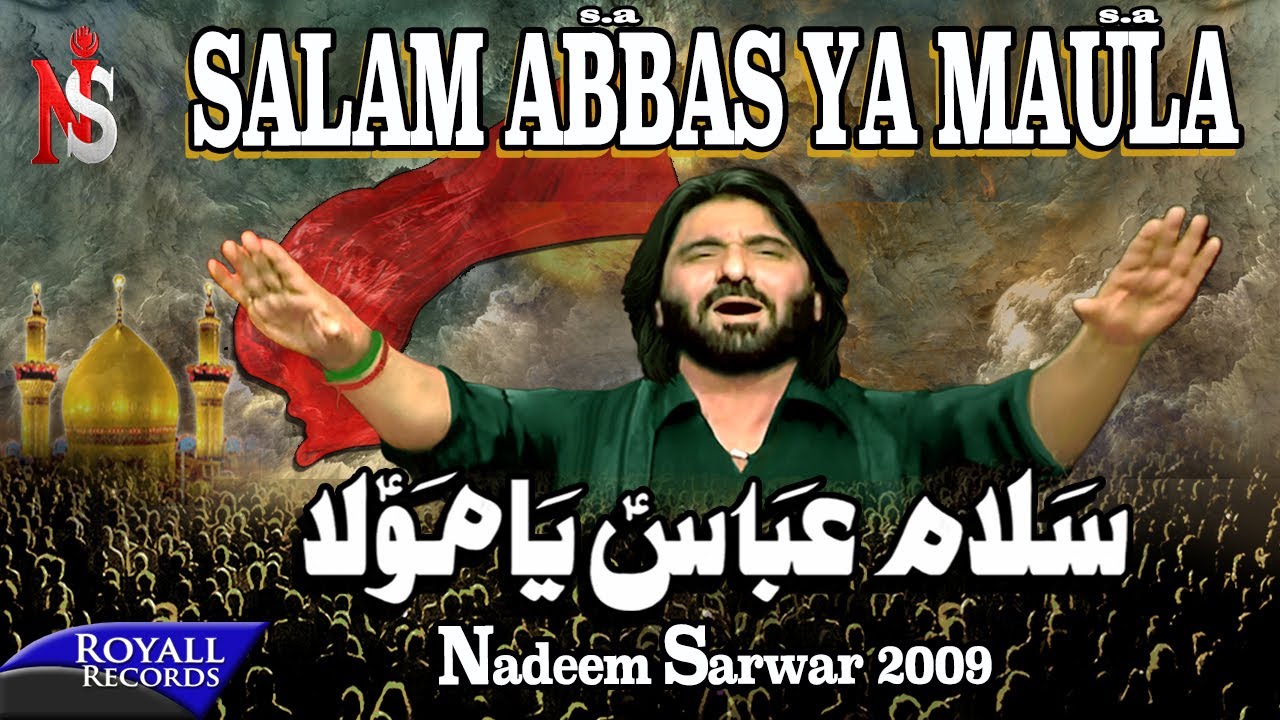 Nadeem Sarwar  Salam Abbas Ya Maula  2009