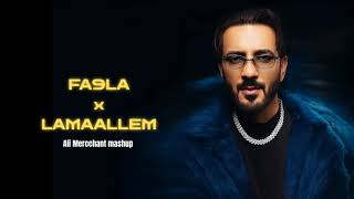 Fa9La X Lamaallem Ali Merchant Mashup 2025