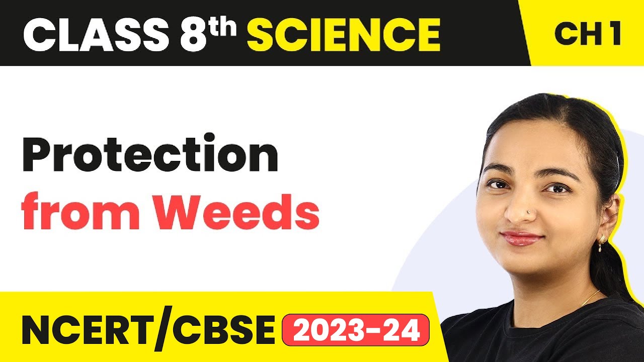 Crop Production and Management - Protection from Weeds | Class 8 Science Chapter 1