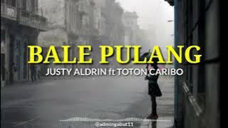 Justy Aldrin - BALE PULANG Ft Toton Caribo (LIRIK VIDEO)