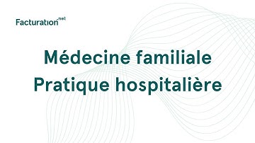Facturation.net - Extrait de webinaire Médecine familiale | Pratique hospitalière