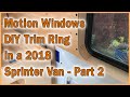Part 2 - Window Trim for Motion Windows in a 2018 Sprinter UPDATED