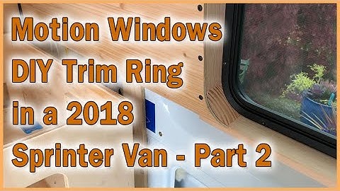 Part 2 - Window Trim for Motion Windows in a 2018 Sprinter UPDATED