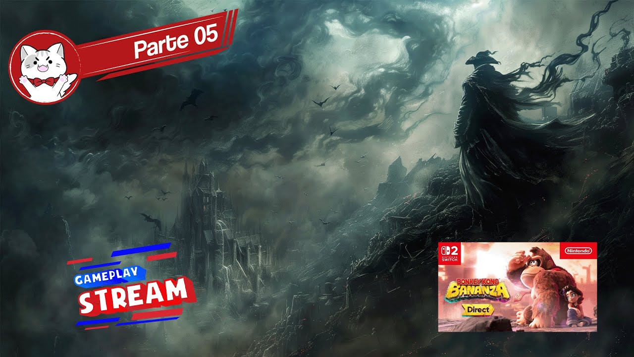 Bloodborne - Gameplay Cap 05 & Nintendo Direct Dk Bananza - La zona después de la Sombra de Yharnam