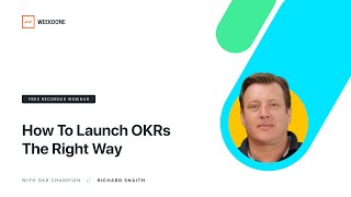 How To Launch OKRs The Right Way – Weekdone Webinar with Q&A