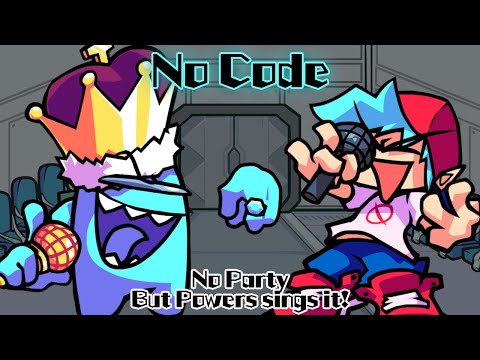 No Code / No Party but Powers sings it! (FNF Cover)