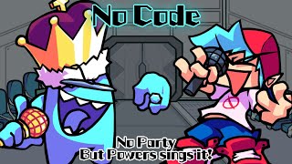 No Code / No Party but Powers sings it! (FNF Cover)