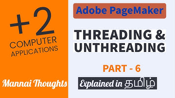 12th Computer applications unit 2 Adobe pagemaker part -6 Threading & Unthreading explained in Tamil
