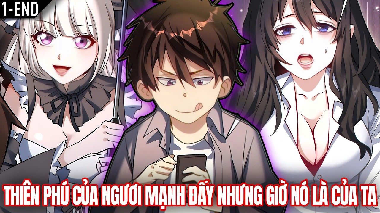 [Trọn Bộ 1-End] Cướp Đoạt Vô Số Thiên Phú Cấp SSS Ta Trở Thành Thần Ở Thời Đại Này | Review Truyện