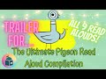 Trailer For The Ultimate Pigeon Read Aloud Compilation - Full Video Link In Description - Mo Willems
