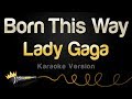 Lady Gaga - Born This Way (Karaoke Version)