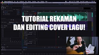 Tutorial LENGKAP Cara Rekaman dan Editing Cover Lagu Accoustic