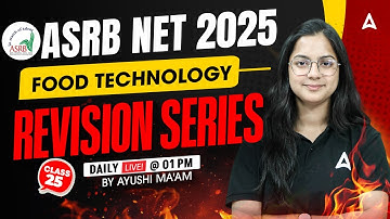 ASRB NET 2025 | ASRB NET Food Technology Classes | Revision Series Class 25 | By Ayushi Ma