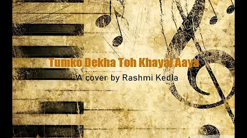 Tum Ko Dekha Toh Ye Khayal Aaya | Rashmi Kedia | Cover Version | Jagjit Singh | Gazals