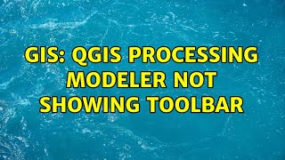 GIS: QGIS Processing modeler not showing toolbar