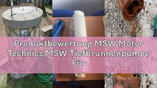 Produktbewertung MSW Motor Technics MSW Tiefbrunnenpumpe Fördermenge max.: 3.800 l/h, 370 W, Fördert