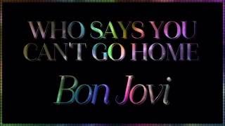Bon Jovi ♫ Who Says You Can't Go Home ☆ʟʏʀɪᴄ ᴠɪᴅᴇᴏ☆