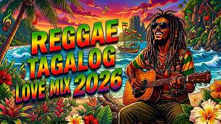 REGGAE TAGALOG LOVE SONG I HAPPY REGGAE OPM LOVE MIX 2026 | BEST TAGALOG REGGAE SONGS