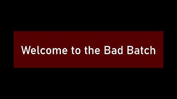 Welcome to the Bad Batch [Updated]