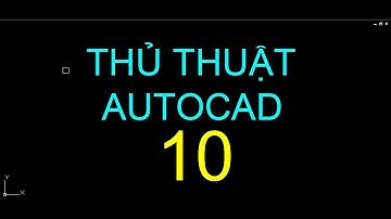 Thủ thuật AutoCAD 10 -  Cách khắc phục lỗi AUTOLISP đồng loạt không hoạt động