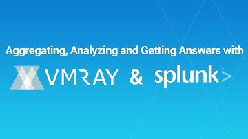 Aggregating, Analyzing & Getting Answers with VMRay & Splunk | VMRay in the Security Ecosystem