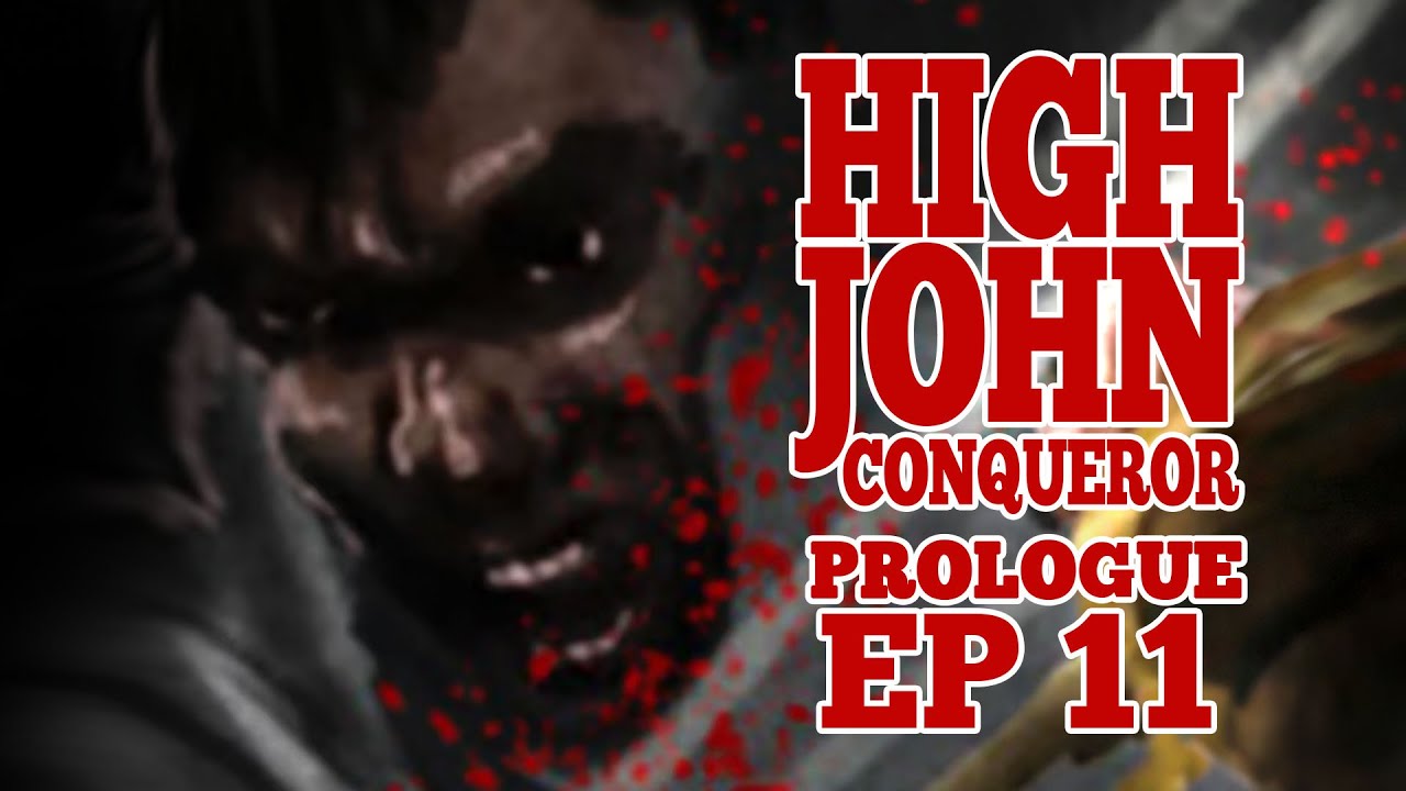 HIGHJOHN CONQUEROR Prologue  Episode 11:  John Kills The Klan