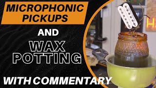 Microphonic Pickups and Wax Potting (With Commentary)