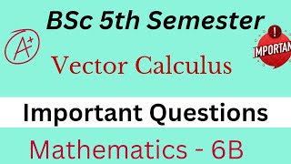Vector Calculus | Important Questions | BSc 5th Semester | Mathematics - 6B | AP Degree|New Syllabus