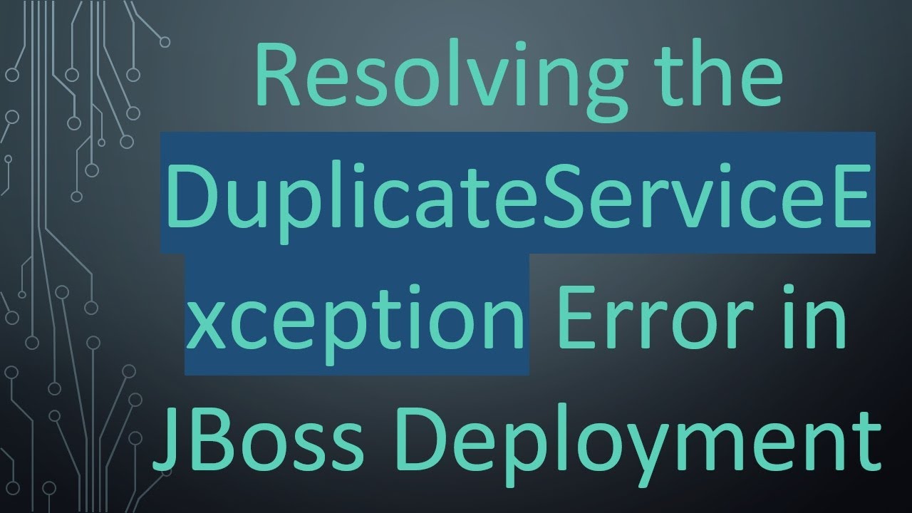 Resolving the DuplicateServiceException Error in JBoss Deployment