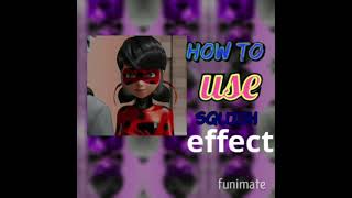 how to use the squish effect on funimate!